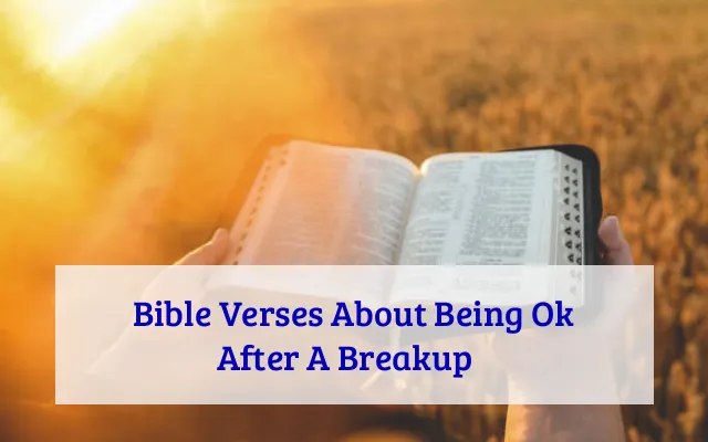 Bible Verses About Being Ok After A Breakup​