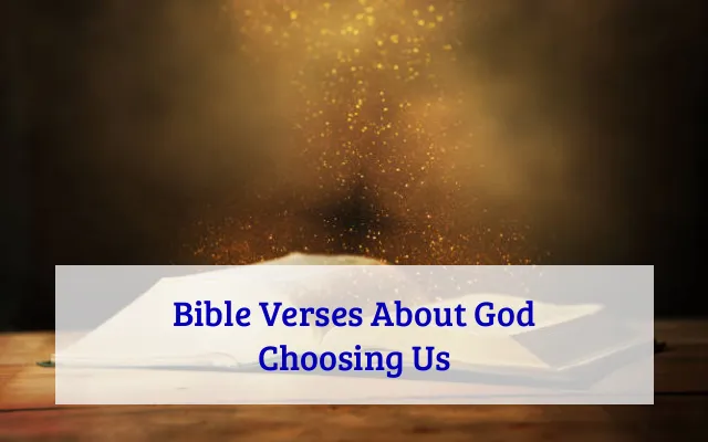 Bible Verses About God Choosing Us