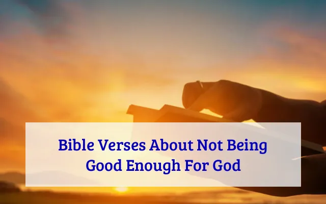 Bible Verses About Not Being Good Enough For God