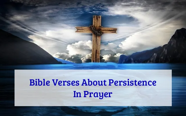 Bible Verses About Persistence In Prayer