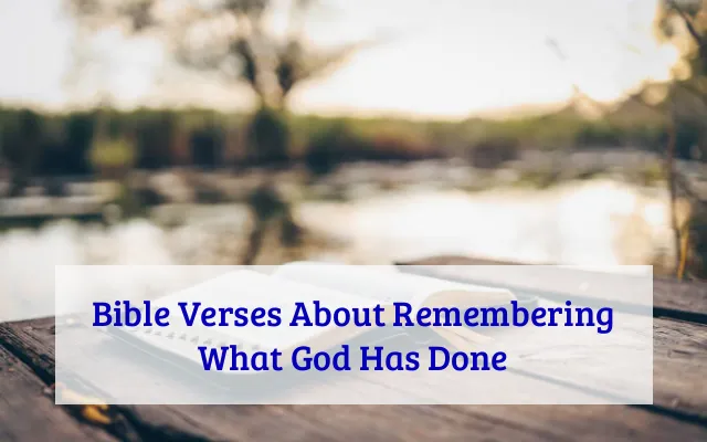 Bible Verses About Remembering What God Has Done