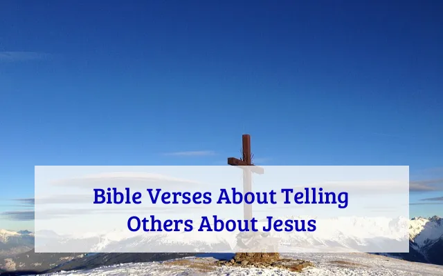 Bible Verses About Telling Others About Jesus