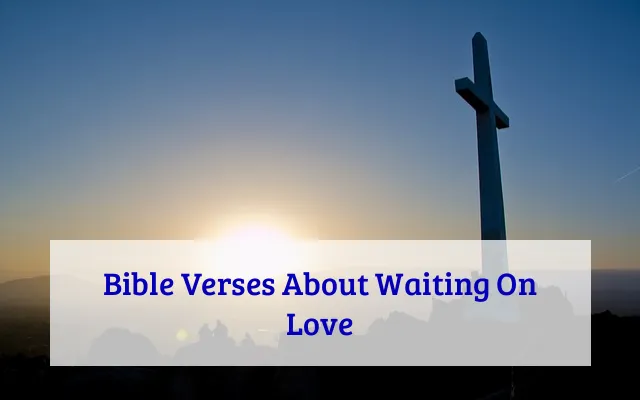 Bible Verses About Waiting On Love